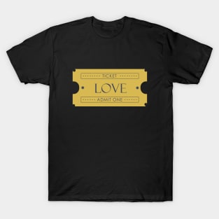 Ticket for love T-Shirt